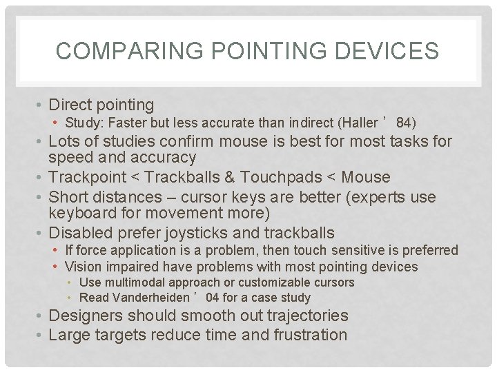 COMPARING POINTING DEVICES • Direct pointing • Study: Faster but less accurate than indirect