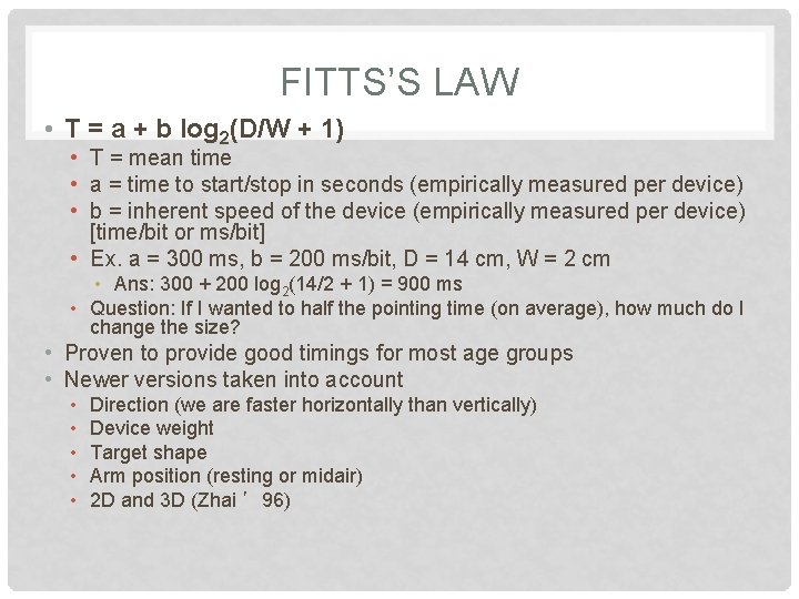 FITTS’S LAW • T = a + b log 2(D/W + 1) • T