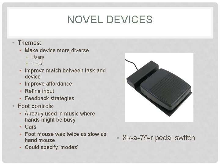 NOVEL DEVICES • Themes: • Make device more diverse • Users • Task •
