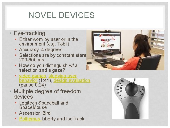 NOVEL DEVICES • Eye-tracking • Either worn by user or in the environment (e.