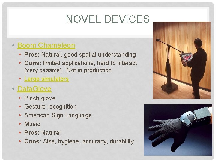 NOVEL DEVICES • Boom Chameleon • Pros: Natural, good spatial understanding • Cons: limited