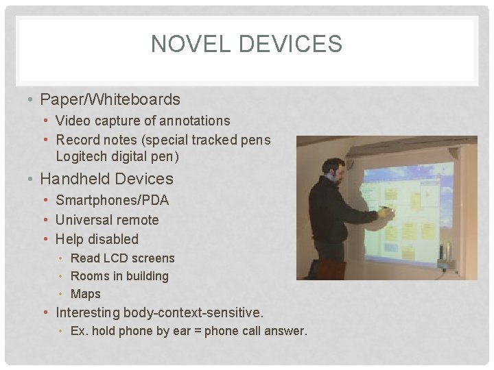 NOVEL DEVICES • Paper/Whiteboards • Video capture of annotations • Record notes (special tracked