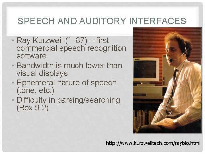 SPEECH AND AUDITORY INTERFACES • Ray Kurzweil (’ 87) – first commercial speech recognition