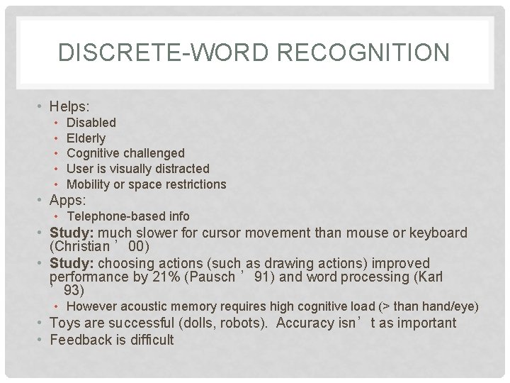 DISCRETE-WORD RECOGNITION • Helps: • • • Disabled Elderly Cognitive challenged User is visually