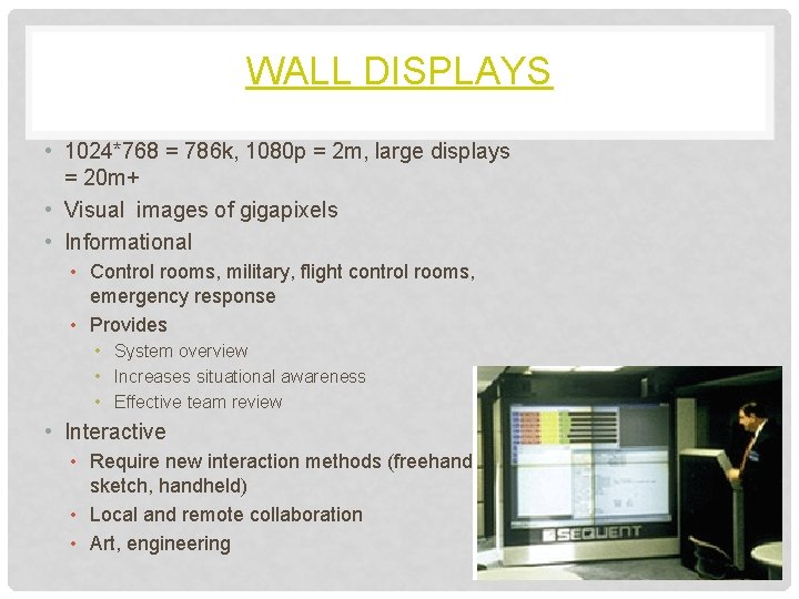 WALL DISPLAYS • 1024*768 = 786 k, 1080 p = 2 m, large displays