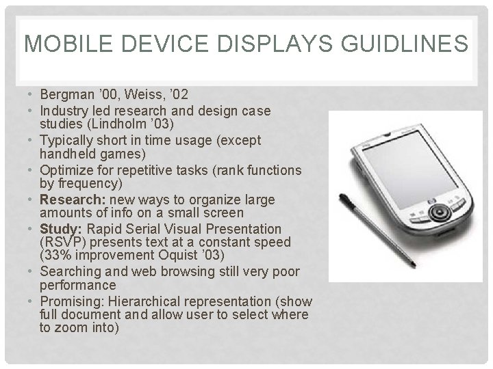 MOBILE DEVICE DISPLAYS GUIDLINES • Bergman ’ 00, Weiss, ’ 02 • Industry led