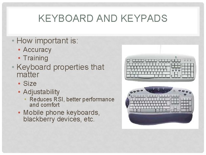 KEYBOARD AND KEYPADS • How important is: • Accuracy • Training • Keyboard properties