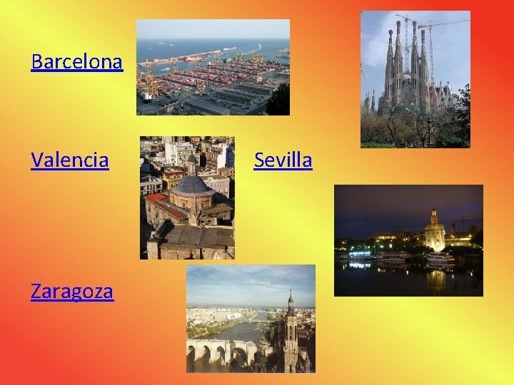 Barcelona Valencia Sevilla Zaragoza 