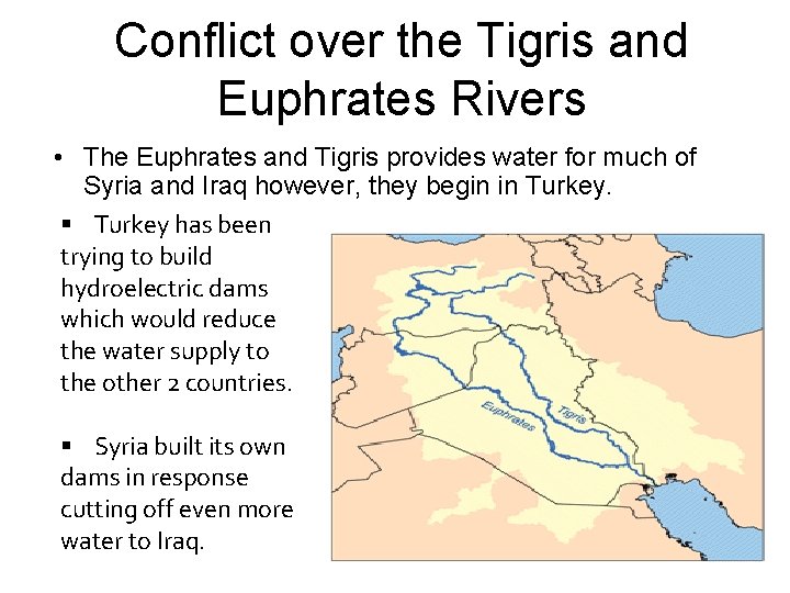 Conflict over the Tigris and Euphrates Rivers • The Euphrates and Tigris provides water