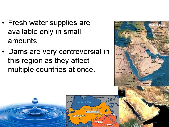  • Fresh water supplies are available only in small amounts • Dams are