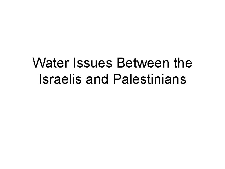 Water Issues Between the Israelis and Palestinians 