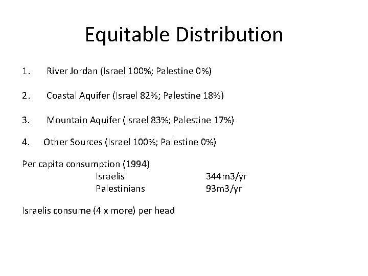 Equitable Distribution 1. River Jordan (Israel 100%; Palestine 0%) 2. Coastal Aquifer (Israel 82%;