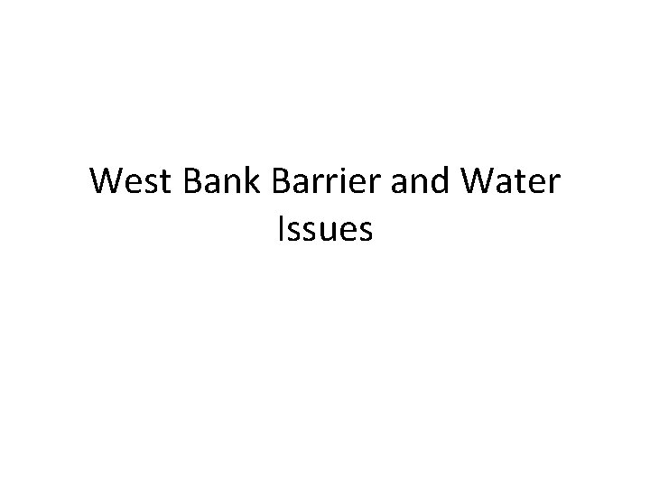 West Bank Barrier and Water Issues 