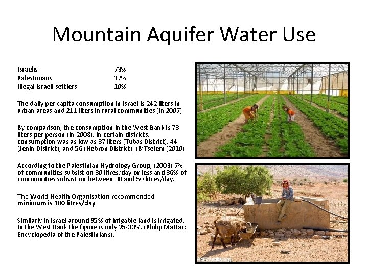 Mountain Aquifer Water Use Israelis Palestinians Illegal Israeli settlers 73% 17% 10% The daily