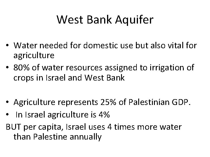 West Bank Aquifer • Water needed for domestic use but also vital for agriculture