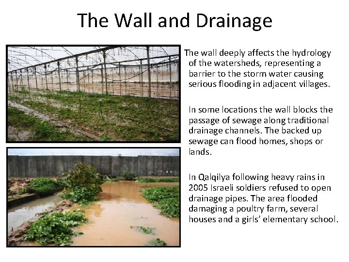 The Wall and Drainage The wall deeply affects the hydrology of the watersheds, representing