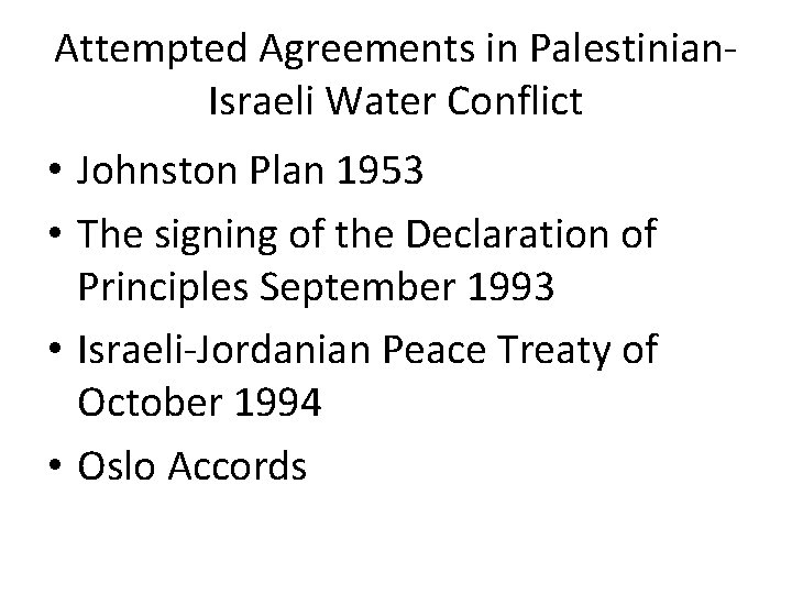 Attempted Agreements in Palestinian. Israeli Water Conflict • Johnston Plan 1953 • The signing