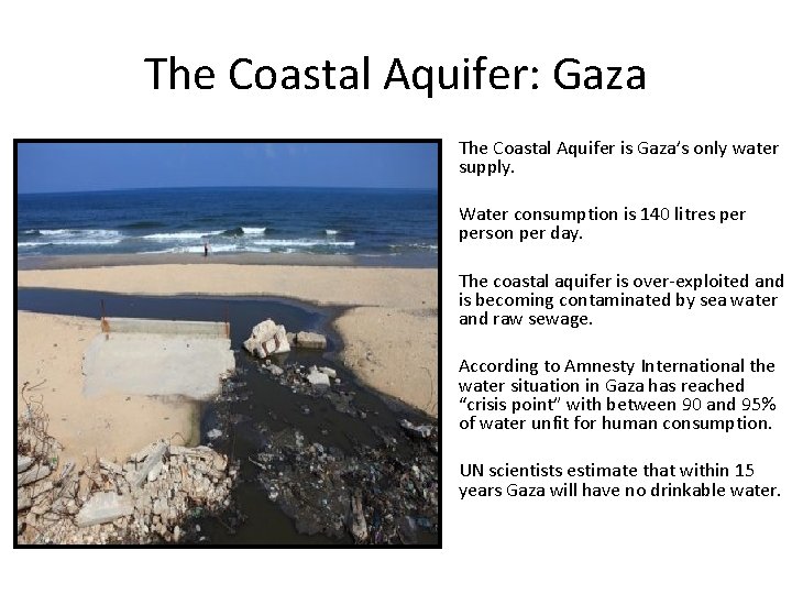 The Coastal Aquifer: Gaza The Coastal Aquifer is Gaza’s only water supply. Water consumption