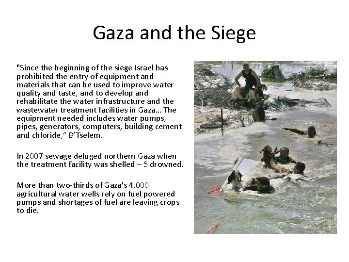 Gaza and the Siege "Since the beginning of the siege Israel has prohibited the