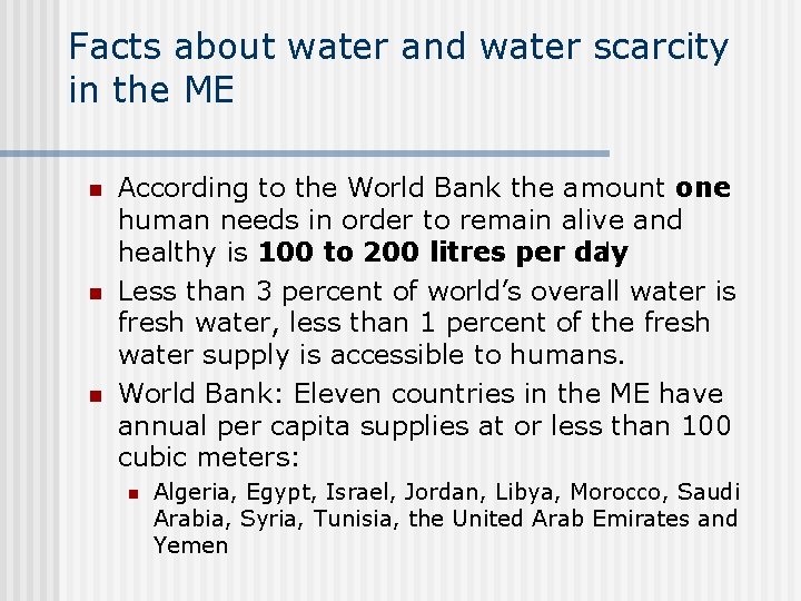 Facts about water and water scarcity in the ME n n n According to