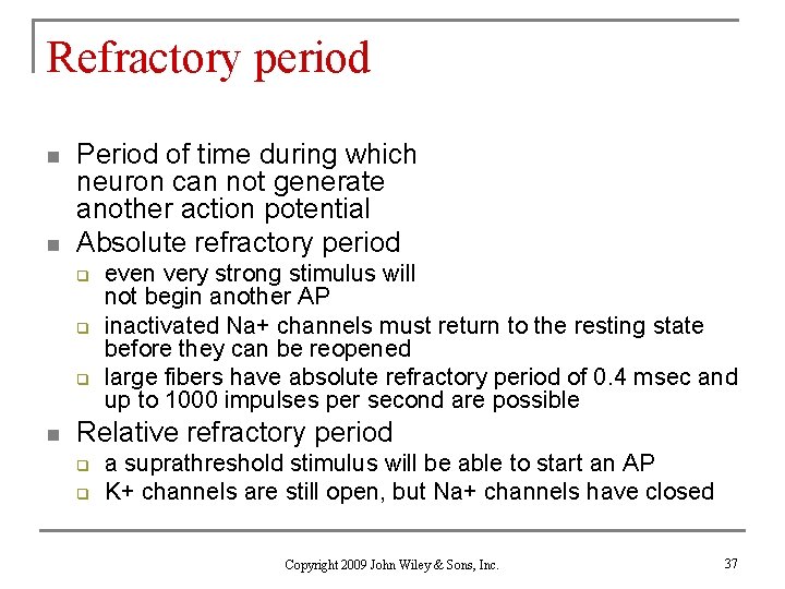 Refractory period n n Period of time during which neuron can not generate another