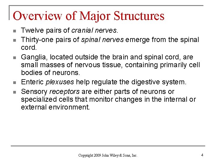 Overview of Major Structures n n n Twelve pairs of cranial nerves. Thirty-one pairs