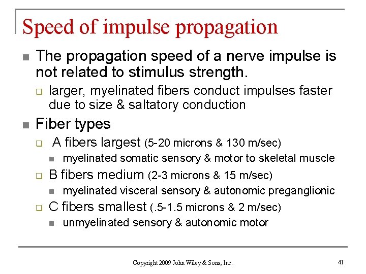 Speed of impulse propagation n The propagation speed of a nerve impulse is not