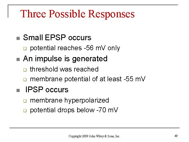 Three Possible Responses n Small EPSP occurs q n An impulse is generated q