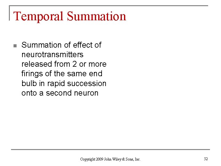 Temporal Summation n Summation of effect of neurotransmitters released from 2 or more firings