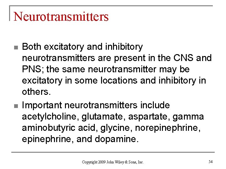 Neurotransmitters n n Both excitatory and inhibitory neurotransmitters are present in the CNS and