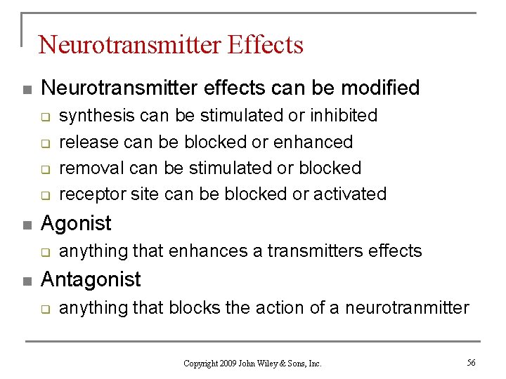 Neurotransmitter Effects n Neurotransmitter effects can be modified q q n Agonist q n