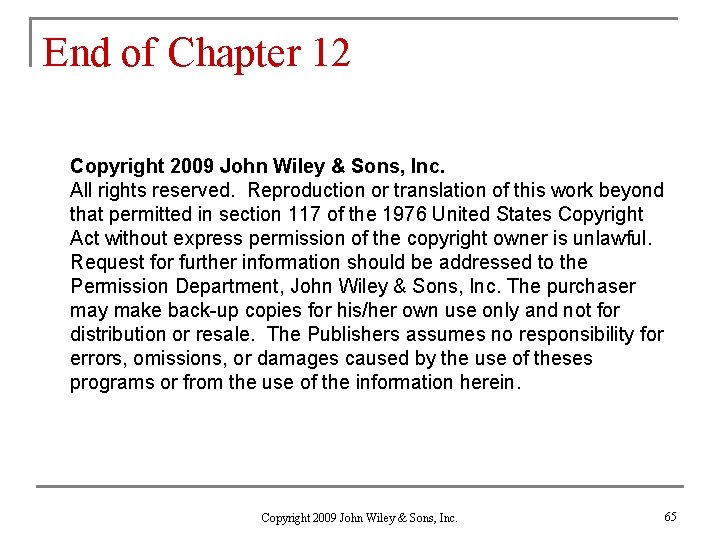End of Chapter 12 Copyright 2009 John Wiley & Sons, Inc. All rights reserved.