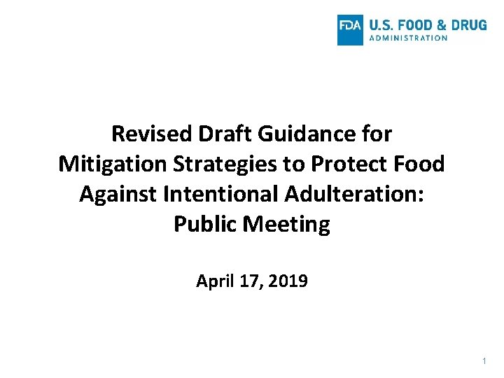 Revised Draft Guidance for Mitigation Strategies to Protect Food Against Intentional Adulteration: Public Meeting Revised Draft Guidance for Mitigation Strategies to Protect Food Against Intentional Adulteration: Public Meeting