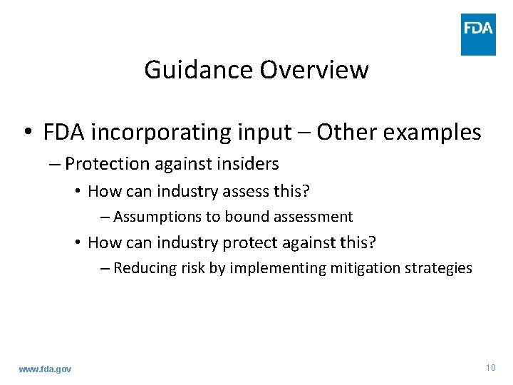 Guidance Overview • FDA incorporating input – Other examples – Protection against insiders •