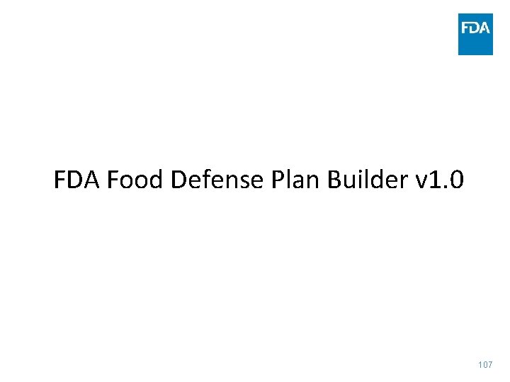 FDA Food Defense Plan Builder v 1. 0 107 