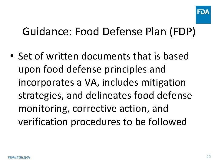 Guidance: Food Defense Plan (FDP) • Set of written documents that is based upon