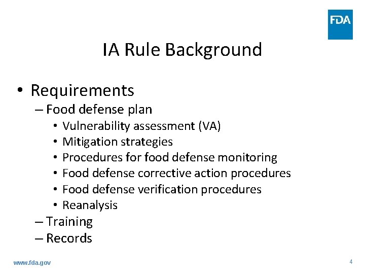 IA Rule Background • Requirements – Food defense plan • • • Vulnerability assessment