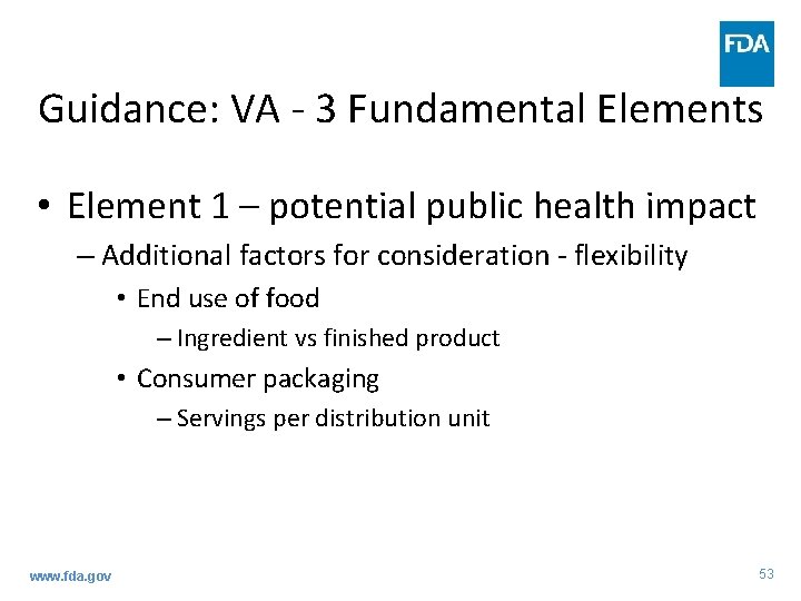 Guidance: VA - 3 Fundamental Elements • Element 1 – potential public health impact