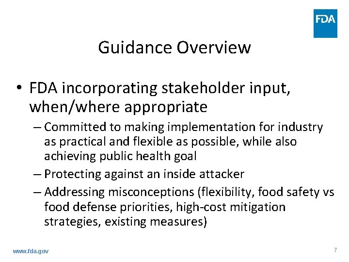 Guidance Overview • FDA incorporating stakeholder input, when/where appropriate – Committed to making implementation