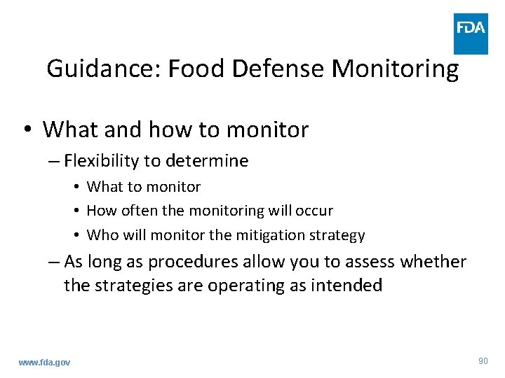 Guidance: Food Defense Monitoring • What and how to monitor – Flexibility to determine Guidance: Food Defense Monitoring • What and how to monitor – Flexibility to determine