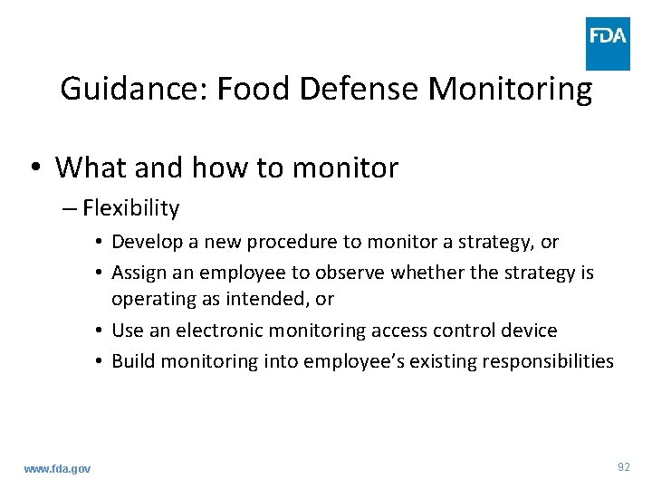 Guidance: Food Defense Monitoring • What and how to monitor – Flexibility • Develop Guidance: Food Defense Monitoring • What and how to monitor – Flexibility • Develop