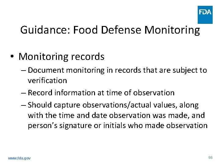 Guidance: Food Defense Monitoring • Monitoring records – Document monitoring in records that are