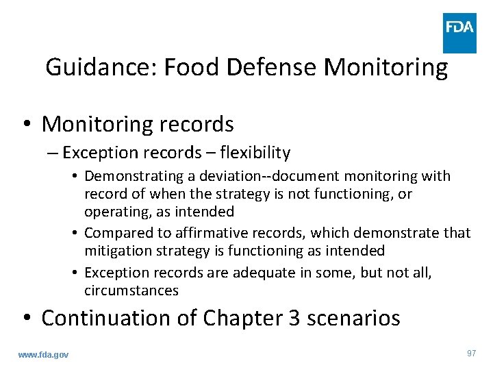 Guidance: Food Defense Monitoring • Monitoring records – Exception records – flexibility • Demonstrating