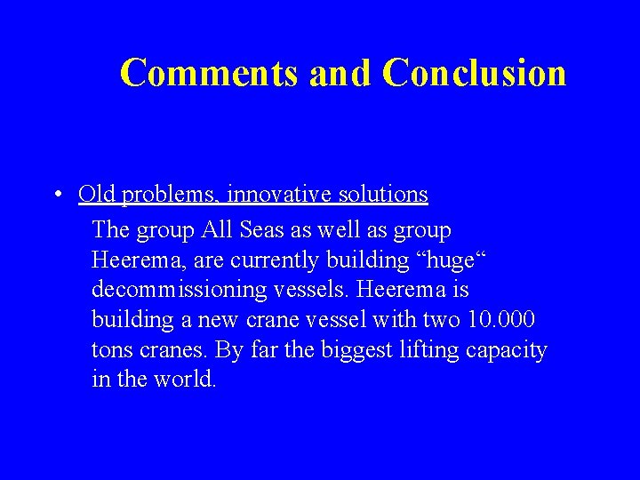 Comments and Conclusion • Old problems, innovative solutions The group All Seas as well