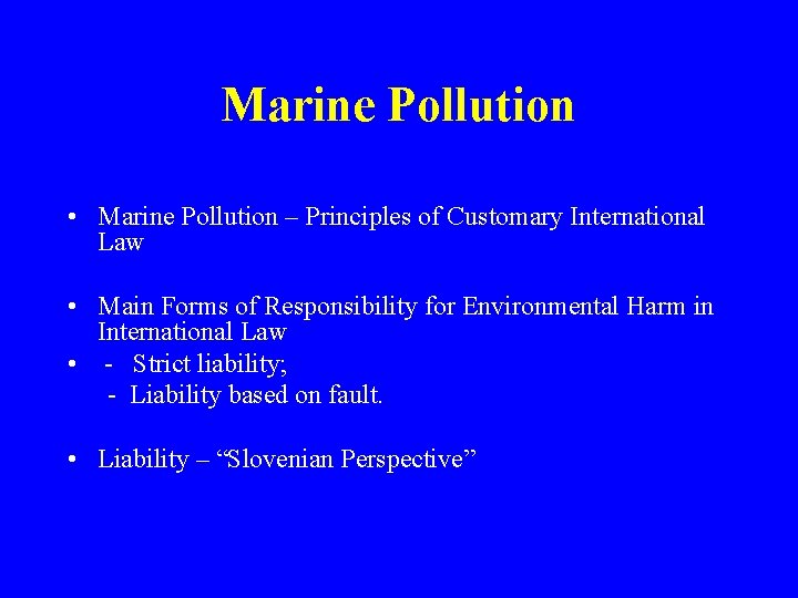 Marine Pollution • Marine Pollution – Principles of Customary International Law • Main Forms