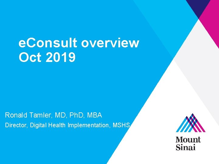 e. Consult overview Oct 2019 Ronald Tamler, MD, Ph. D, MBA Director, Digital Health