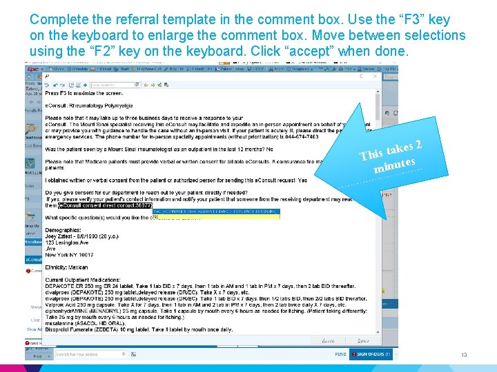 Complete the referral template in the comment box. Use the “F 3” key on