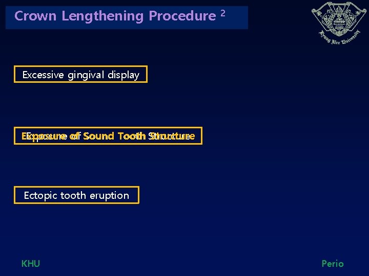 Crown Lengthening Procedure 2 Excessive gingival display Exposure of of Sound Tooth Structure Ectopic