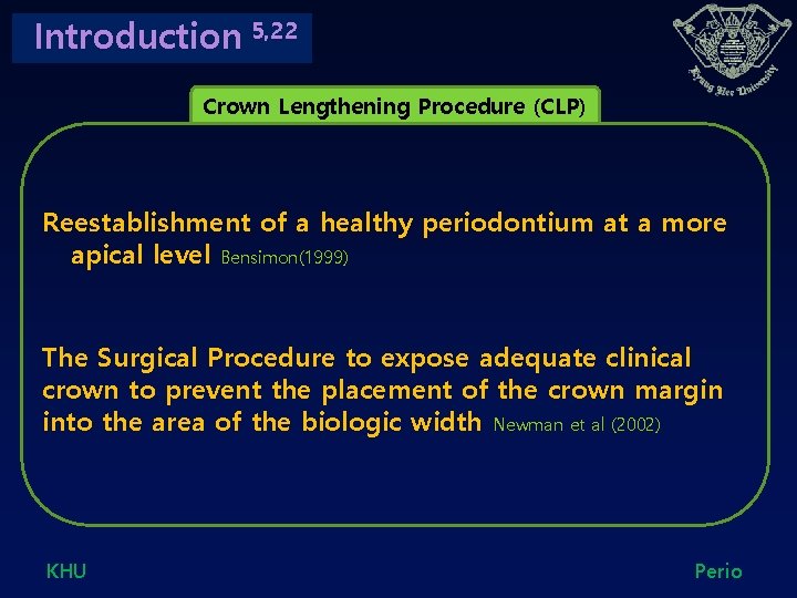 Introduction 5, 22 Crown Lengthening Procedure (CLP) Reestablishment of a healthy periodontium at a