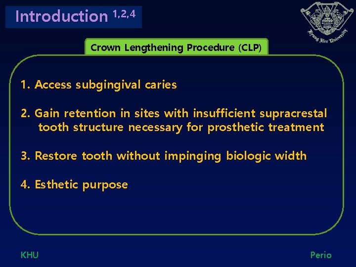 Introduction 1, 2, 4 Crown Lengthening Procedure (CLP) 1. Access subgingival caries 2. Gain